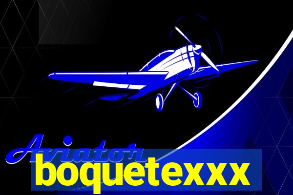 boquetexxx