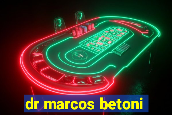 dr marcos betoni