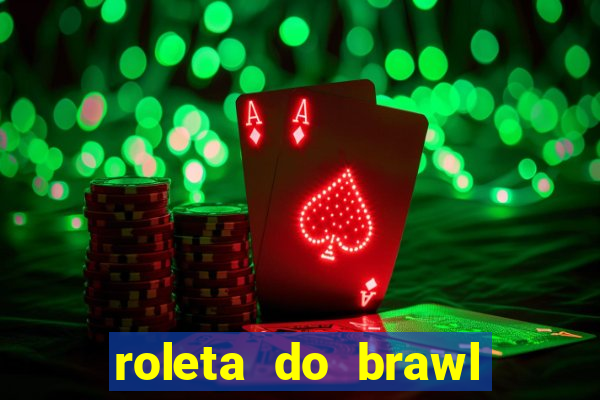 roleta do brawl stars 2024