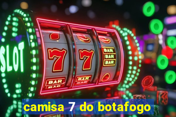 camisa 7 do botafogo