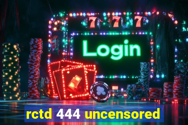 rctd 444 uncensored
