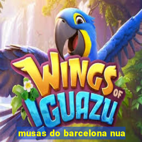musas do barcelona nua