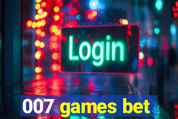007 games bet