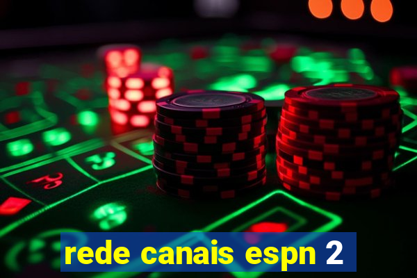 rede canais espn 2