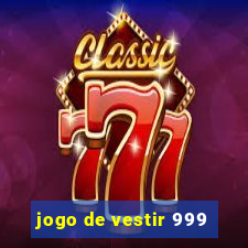 jogo de vestir 999