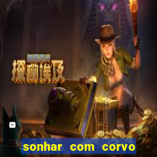 sonhar com corvo preto atacando