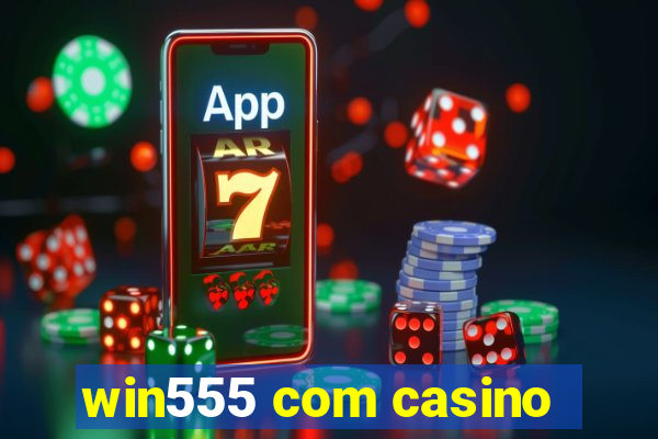 win555 com casino