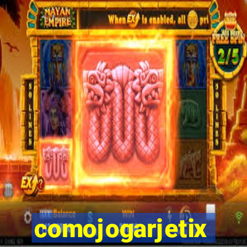 comojogarjetix