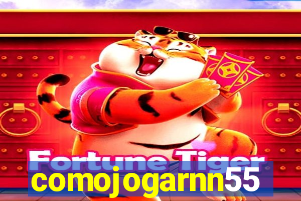comojogarnn55