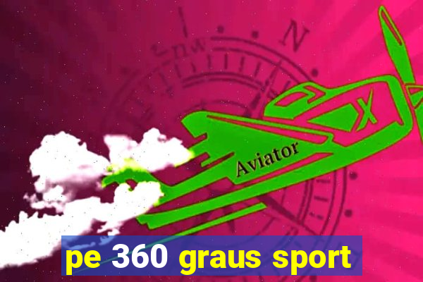 pe 360 graus sport
