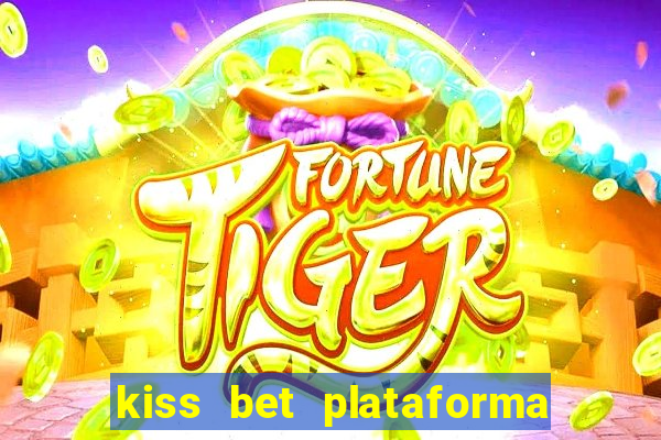 kiss bet plataforma de jogos
