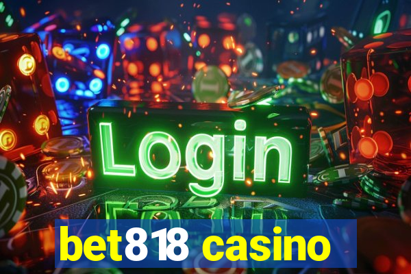 bet818 casino