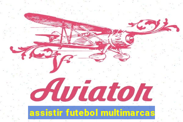 assistir futebol multimarcas