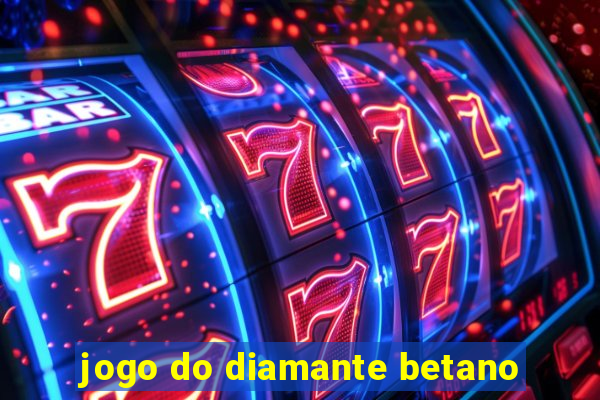 jogo do diamante betano