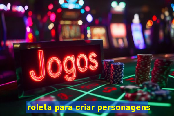 roleta para criar personagens