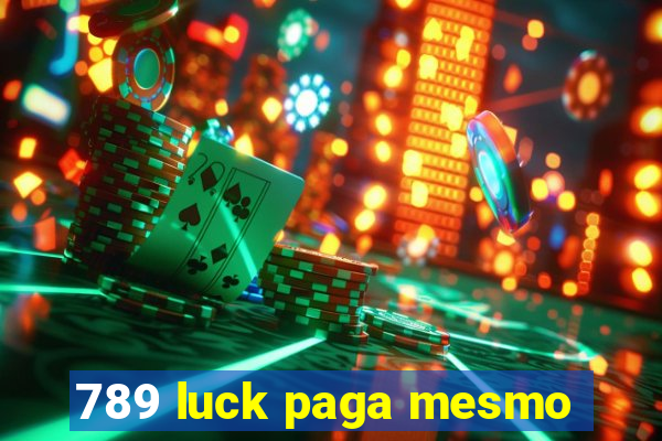789 luck paga mesmo