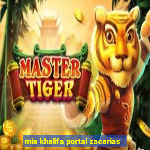 mia khalifa portal zacarias