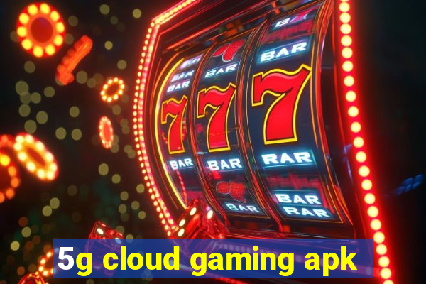5g cloud gaming apk