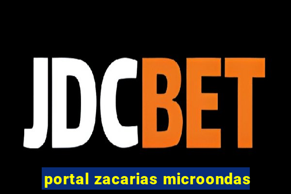 portal zacarias microondas