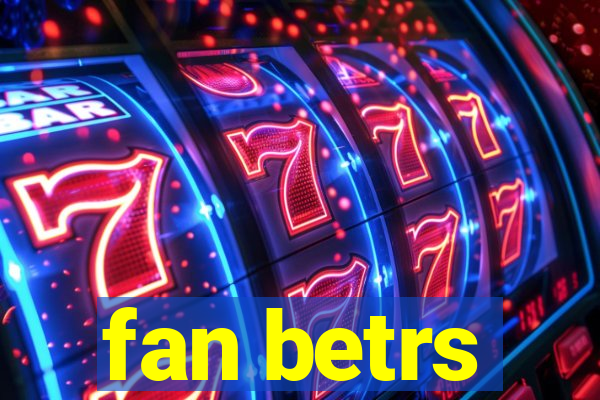 fan betrs