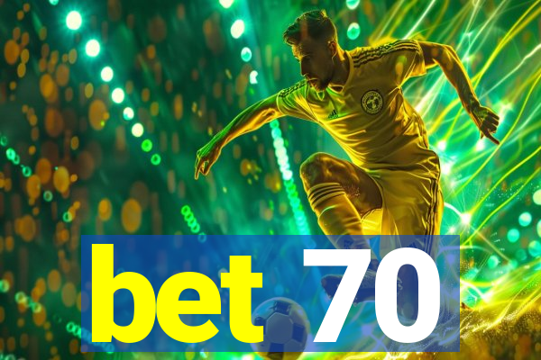 bet 70