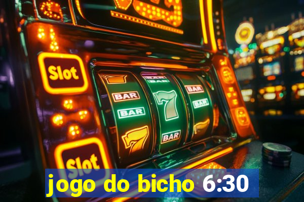 jogo do bicho 6:30