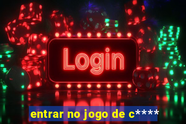 entrar no jogo de c****