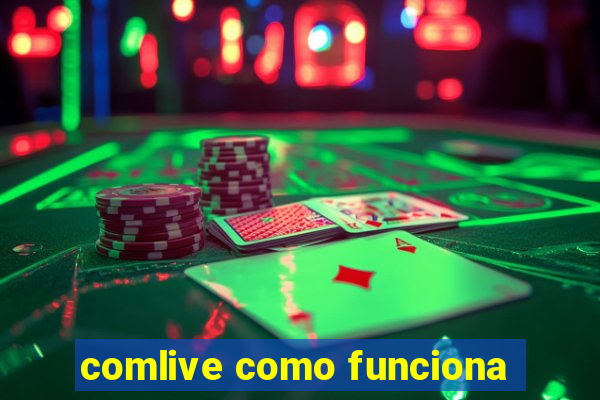 comlive como funciona