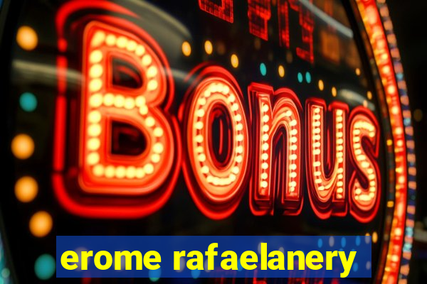 erome rafaelanery