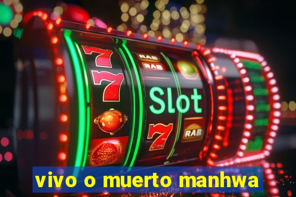 vivo o muerto manhwa
