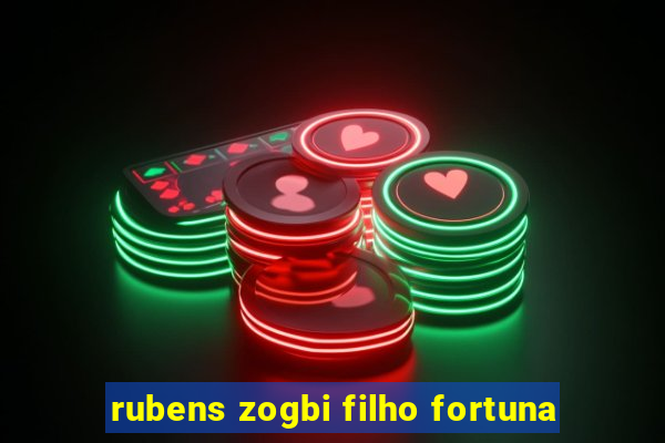 rubens zogbi filho fortuna