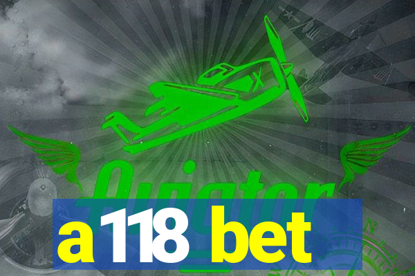 a118 bet