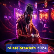 roleta brawlers 2024