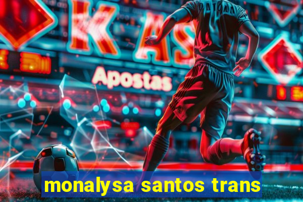 monalysa santos trans