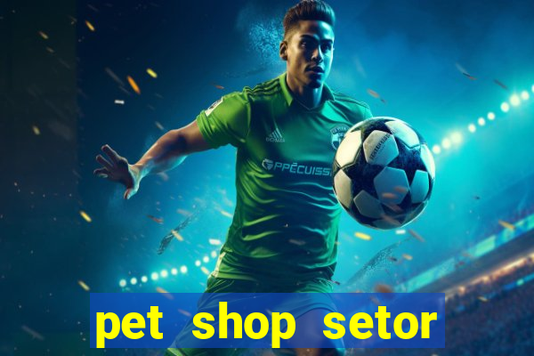 pet shop setor vila nova goiania