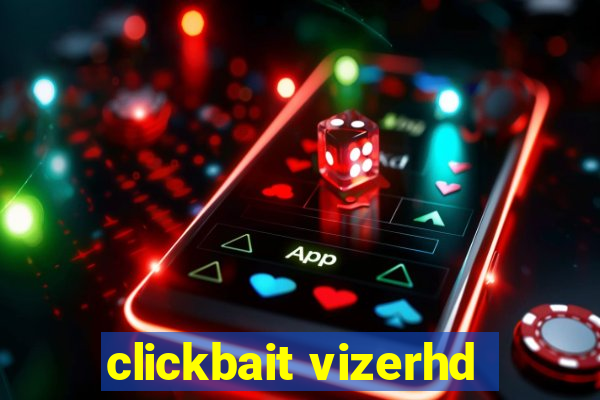 clickbait vizerhd