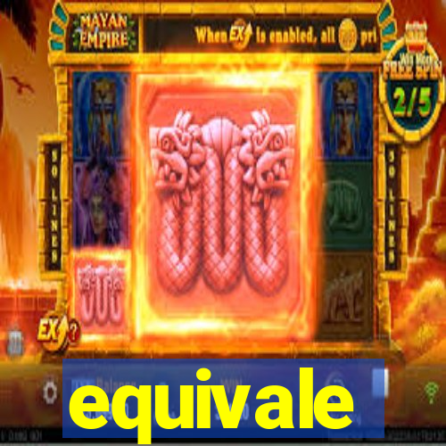 equivale