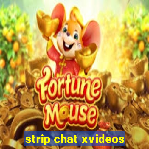 strip chat xvideos