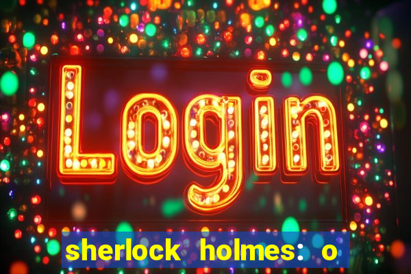 sherlock holmes: o jogo de sombras torrent