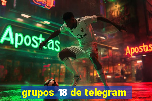 grupos 18 de telegram