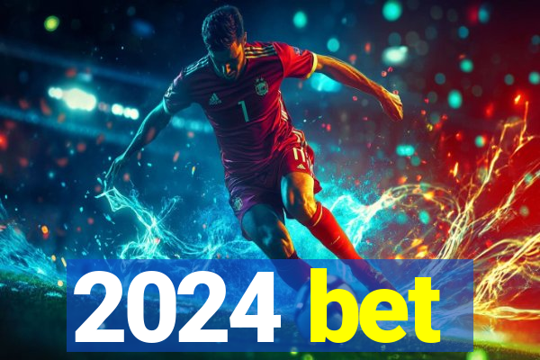 2024 bet