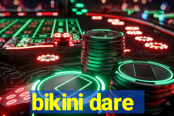 bikini dare
