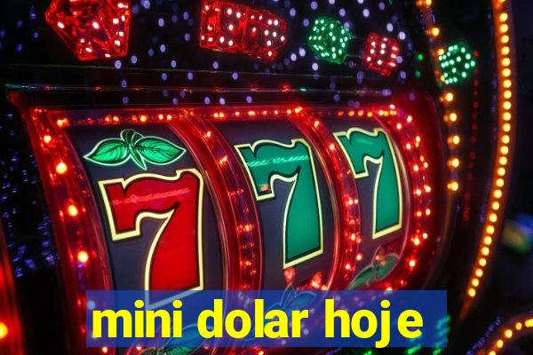 mini dolar hoje