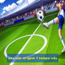assistir origem 1 temporada