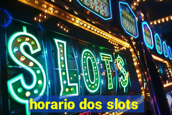 horario dos slots