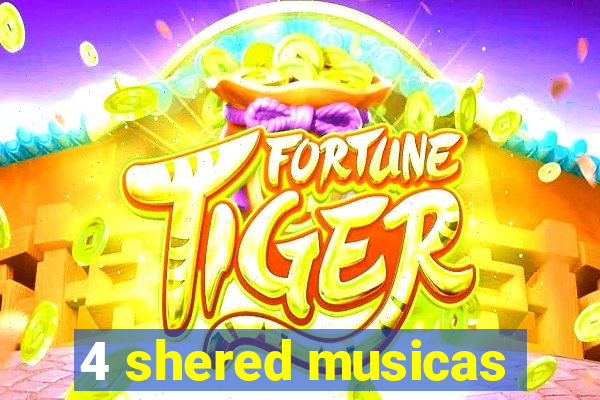4 shered musicas