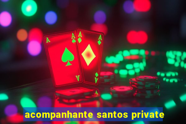 acompanhante santos private