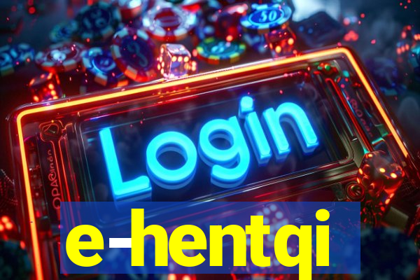 e-hentqi