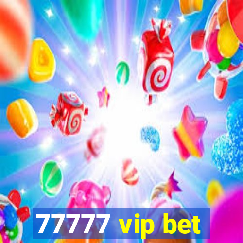 77777 vip bet