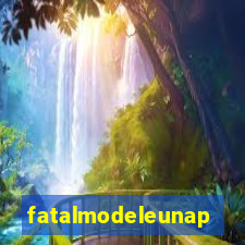 fatalmodeleunapolis